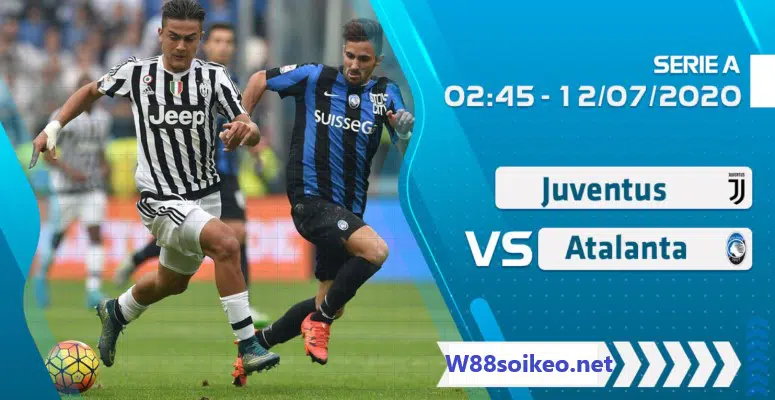 Soi kèo trận Juventus vs Atalanta lúc 02h45' ngày 12/7/2020