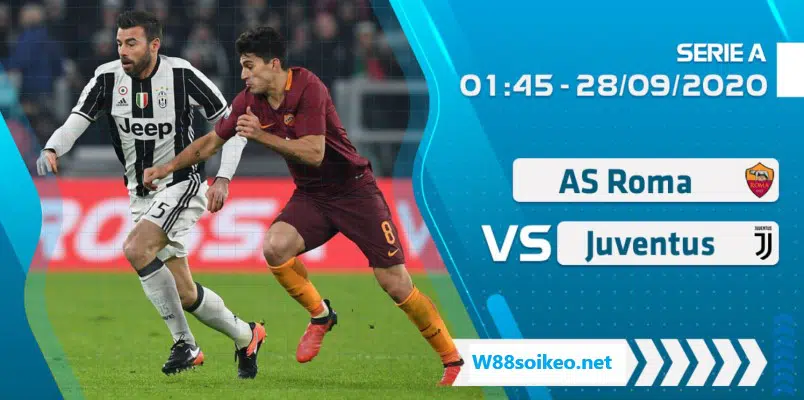 soi kèo trận AS Roma vs Juventus diễn ra lúc 01h45' ngày 28/9/2020
