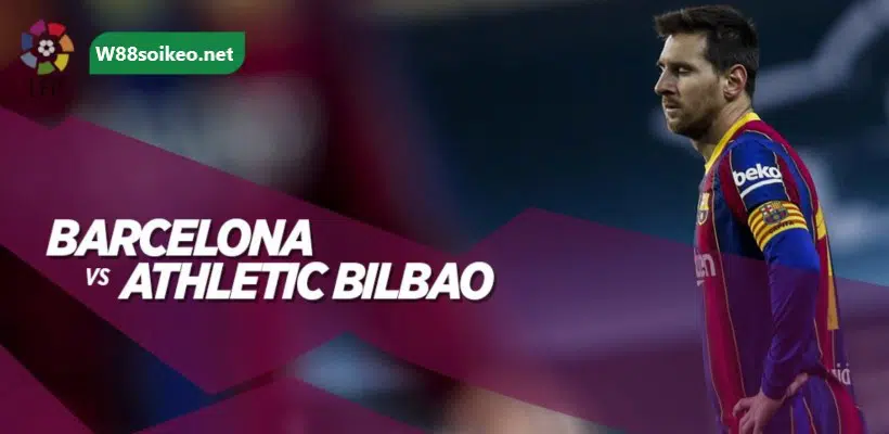 soi kèo trận Barcelona vs Athletic Bilbao