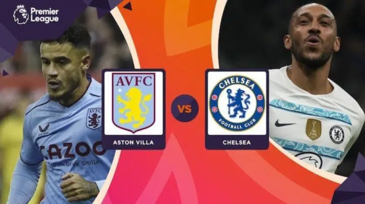 soi kèo trận Aston Villa vs Chelsea lúc 20h00' ngày 16/10/2022