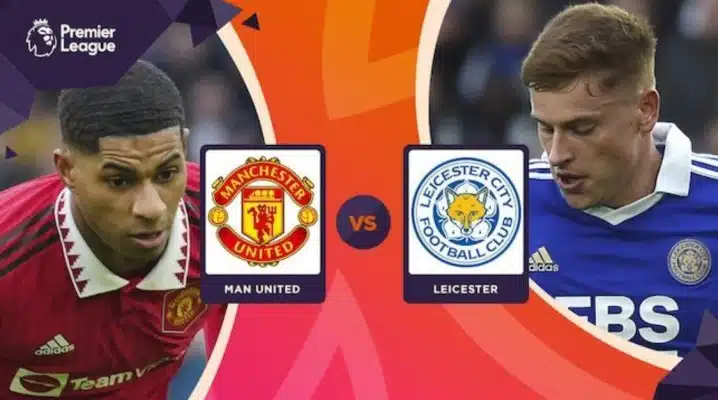 soi kèo Manchester United vs Leicester City lúc 21h00' ngày 19/02/2023